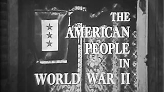 The American People in World War II - At Home and At War