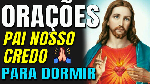 Oração do Pai Nosso e Credo 🙏 MUITO FORTE 🙏 Oração da Noite Para Dormir 🙏 Dormir em Paz