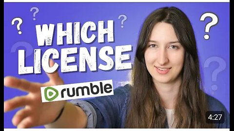 Which Rumble license should I choose when I uploading vedios