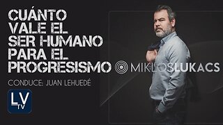 ¿Cuánto vale el ser humano para el progresismo?