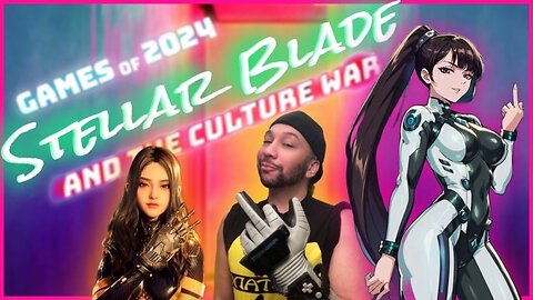 Games of 2024 - Stellar Blade and The Culture War