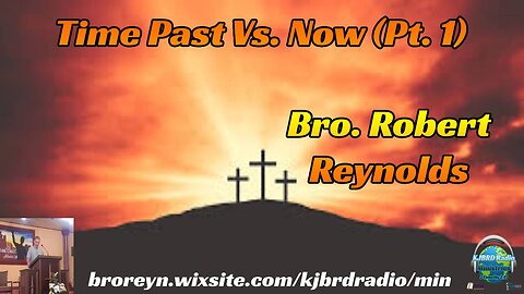 Time Past Vs Now (Pt 1) Bible Believing Bible Studies