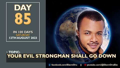 DAY 85 IN 100 DAYS FASTING & PRAYER || 12TH August, 2022 | YOUR EVIL STRONGMAN SHALL GO DOWN