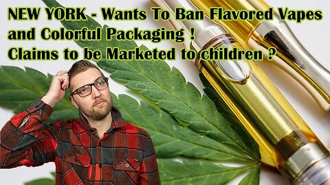 NEW YORK Banning Flavored Cannabis Products and Colorful Packaging Claiming Marketing To Children