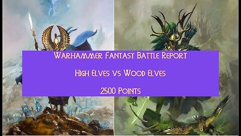 Warhammer Fantasy Battle Report: High Elves vs Wood Elves 2500pts Tester