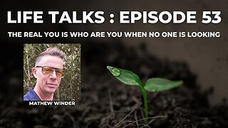 Life Talks Episode 53: Mathew Winder