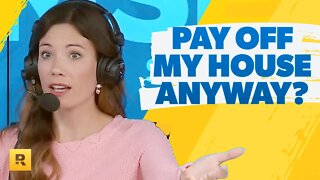 I Was Advised Not To Pay Off My House, What Should I Do?