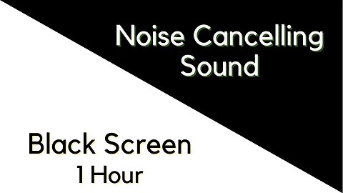 Noise Cancelling Sound For 1 Hour | Black Screen