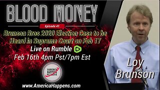 Blood Money Episode 41 w/ Loy Brunson - Brunson Brothers 2020 Election Case goes to Supreme Court