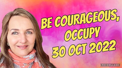BE COURAGEOUS, OCCUPY/ # prophetic word for #nations/30 Oct 2022