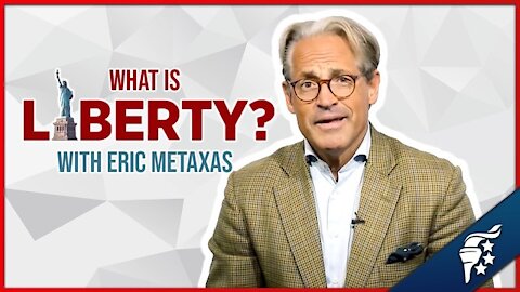What is Liberty and How Does Self-Government Work? | Eric Metaxas