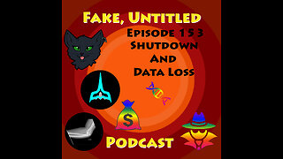 Fake, Untitled Podcast: Episode 153 - Shutdown And Data Loss