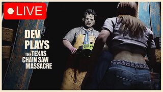 DEV PLAYS TEXAS CHAINSAW MASSACRE GAME