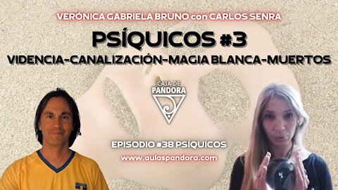 PSÍQUICOS #3: VIDENCIA, CANALIZACIÓN, MAGIA BLANCA, MUERTOS con Verónica Gabriela Bruno