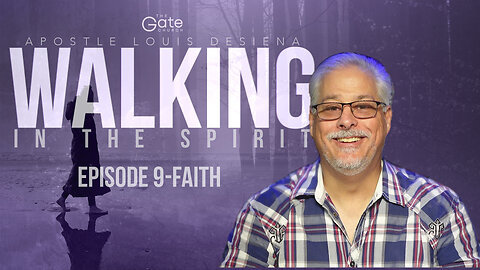 Walking In The Spirit Episode 9-Faith