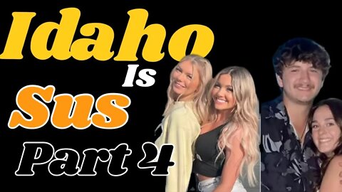 Idaho is sus. Part IV