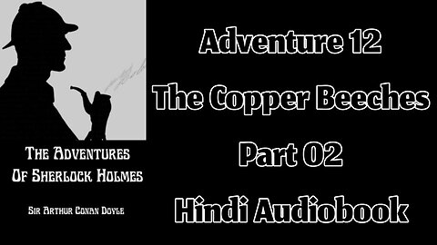 The Coppe Beeches (Part 02) || The Adventures of Sherlock Holmes by Sir Arthur Conan Doyle