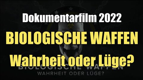 BIOLOGISCHE WAFFEN Wahrheit oder Lüge? (Dokumentarfilm I 2022)