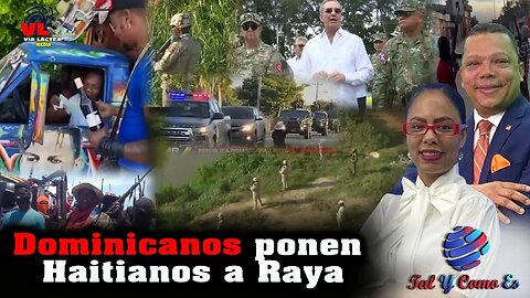 DOMINICANOS PONEN HAITIANOS A RAYA - TAL Y COMO ES
