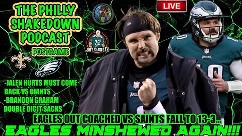 The Philly Shakedown Podcast | Eagles Blow It VS Saints | Gardner Minshew, Coaching Very Bad!!!