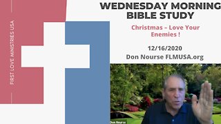 Christmas – Love Your Enemies ! - Bible Study | Don Nourse - FLMUSA 12/16/2020