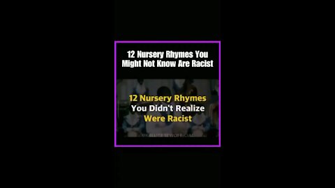 ￼ 12 Racist ￼Nursery Rhymes They have Changed