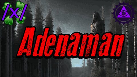 Adenaman: Tulpa or Revenge Seeking Entity? | 4chan /x/ Paranormal Greentext Stories Thread