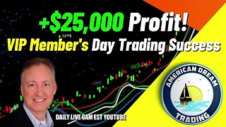 VIP Member's $25,000+ Profit - A Day Trading Success Story In The Stock Market