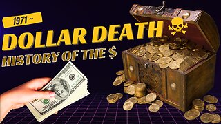 Episode 6: History of the Dollar 1971 - Dollar Death