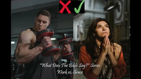 "What Does The Bible Say?" Series - Topic: Work vs Grace, Part 4: Romans 6
