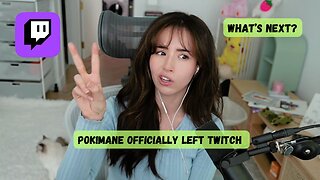 Pokimane Officially Leaving Twitch