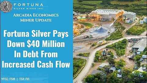 Fortuna Silver Pays Down $40 Million In Debt From Increased Cash Flow