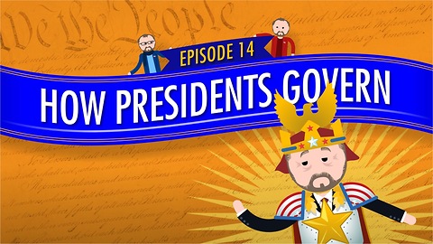 How Presidents Govern: Crash Course Government #14