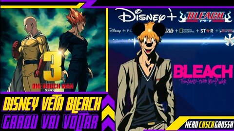 DISNEY VAI BARRAR BLEACH NÃO SERÁ SIMULCAST - ONE PUNCH MAN 3 É ANUNCIADA