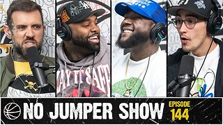 The No Jumper Show Ep. 144