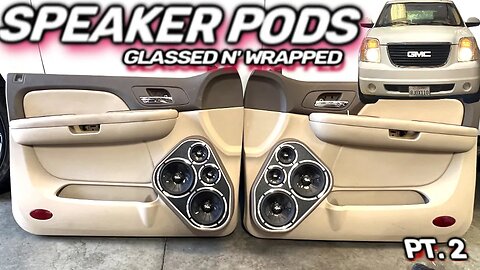 Glassed n' Wrapped - custom door speaker pods 2 sets of 3 ways per side | GMC Yukon Mids/highs pt.2
