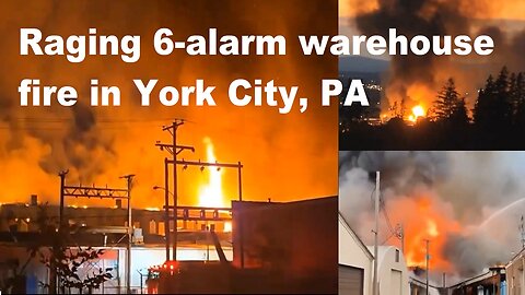 Raging 6-Alarm Warehouse Fire In York City, Pennsylvania