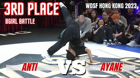 ANTI VS AYANE | BGIRLS 3RD PLACE | WDSF HONG KONG 2023