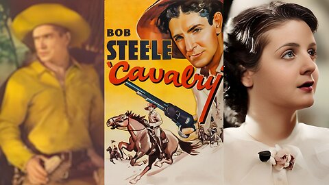 CAVALRY (1936) Bob Steele, Francis Grant & Karl Hackett | Western | B&W