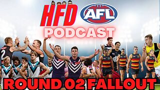 HFD AFL PODCAST EPISODE 17 | ROUND 02 FALLOUT | ROUND 3 PREDICTIONS