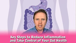 Key Steps to Reduce Inflammation and Take Control of Your Gut Health
