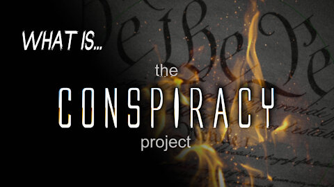 What Is The Conspiracy Project? — a must see for anyone who doesn't believe FREEDOM IS DYING!