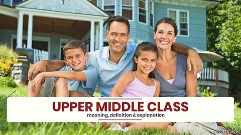 What is UPPER MIDDLE CLASS?