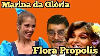 Escolinha do Professor Raimundo; Dona Marina da Glória e Flora Propolis