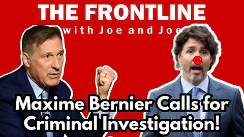 LIVE: Maxime Bernier Calls for a Criminal Investigation! Guest host: Michael Arana!