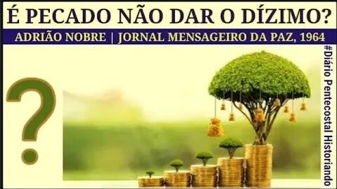 5. É PECADO NÃO DAR O DÍZIMO? | ADRIÃO NOBRE | JORNAL MENSAGEIRO DA PAZ, MAIO DE 1964