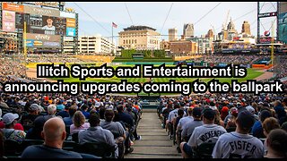 Ilitch Sports and Entertainment is announcing upgrades coming to the ballpark