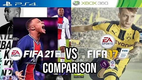 FIFA 21 PS4 Vs FIFA 17 Xbox 360