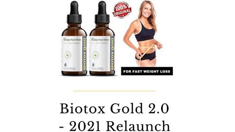 BIOTOX GOLD 2.0 - 2022 RELAUNCH Weight loss as a liquid supplement