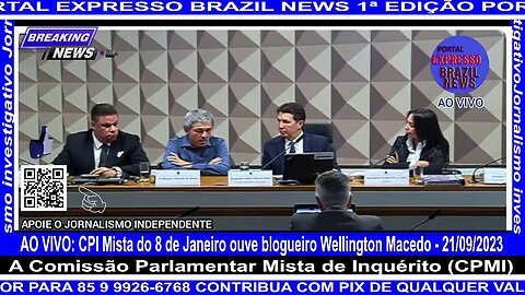 AO VIVO: CPI Mista do 8 de Janeiro ouve blogueiro Wellington Macedo - 21/09/2023